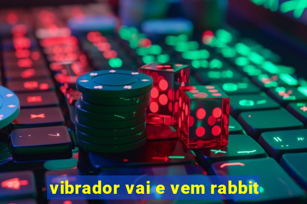 vibrador vai e vem rabbit